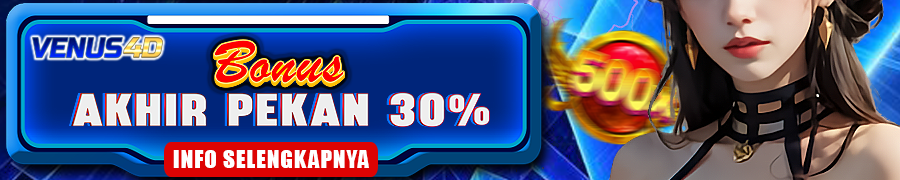 VENUS4D BONUS AKHIR PEKAN 30%