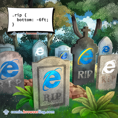 .rip { bottom: -6ft; }

For more Chrome jokes, Firefox jokes, Safari jokes and Opera jokes visit https://comic.browserling.com. New cartoons, comics and jokes about browsers every week!