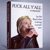 FUCK ALL Y'ALL a memior by the Bitch who fucking warned you Photoshopped book cover featuring Hillar