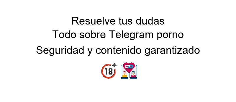 grupos telegram porno Encuentra el contenido que deseas en plataformas de mensajería y disfruta de la variedad disponible