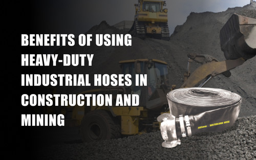 Benefits of using heavy duty industrial hoses in construction and mining.jpg