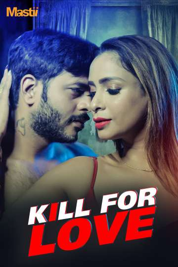 Kill for Love (2025) S01 Hindi Mastii WEB-DL H264 AAC 720p Watch Online