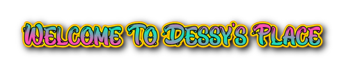 Welcome To Dessy s Place 2 13 2025.png
