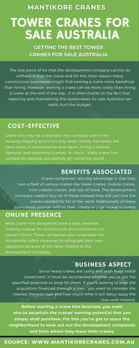 In this infographic, we discuss getting the best tower cranes for sale Australia. Crane hire may be a far better proposition than owning one. Mantikore Cranes provides well-maintained tower cranes for sale Australia at competitive prices in Sydney. We provide safe reliable cranes for sale to the construction sector. We provide Quality European built machines with the latest technologies to ensure your project runs smoothly and efficiently. Mantikore cranes provide cost-effective solutions to the lifting needs of its clients. Whichever crane you can be assured it is the most viable to get the job done.  We have years of experience in the industry, which has enabled us to provide our customers with a range of services including mobile cranes, tower cranes, self-erecting and electric luffing cranes for hire.  To know more about our services, you may visit on the website. 

•	Website:  https://mantikorecranes.com.au/
•	Contact us: 1300626845
•	Address:  PO BOX 135 Cobbitty NSW, 2570 Australia
•	Email:  info@mantikorecranes.com.au 
•	Opening Hours:  Monday to Friday from 7 am to 7 pm