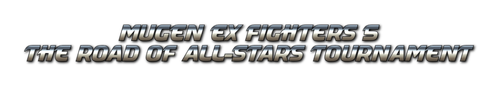MUGEN EX FIGHTERS 5 The Road o 1 11 2025.png
