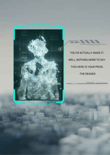 YOU’VE ACTUALLY MADE IT WELL, NOTHING MORE TO SAY THIS HERE IS YOUR PRIZE THE READER (1).png