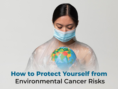 How to Protect Yourself from Environmental Cancer Risks.jpg