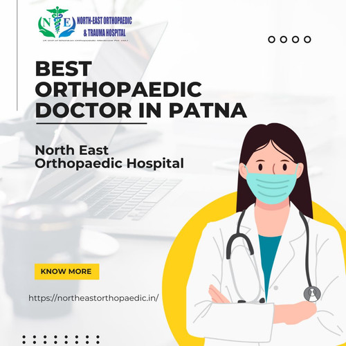 Best Orthopaedic Doctor in Patna: North East Orthopaedic Hospital.jpg