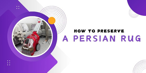 HOW TO PRESERVE A PERSIAN RUG.jpg