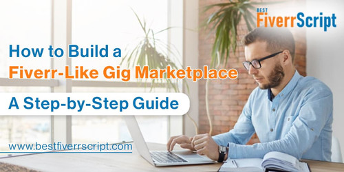 How to Build a Fiverr-Like Gig Marketplace: A Step-by-Step Guide.jpg