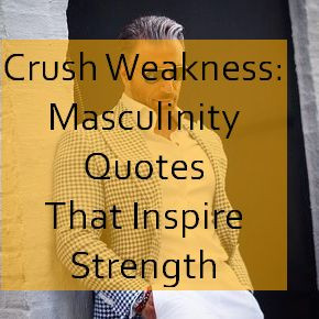 masculinity Quotes 577.jpg