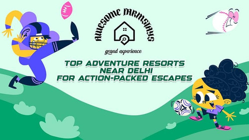 7 Best Adventure Resorts Near Delhi NCR for Epic Fun.jpg
