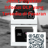 Jenis Proyektor Infocus DLP yang Tersedia di Pasaran