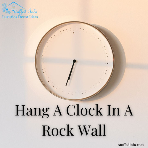 Hang A Clock In A Rock Wall.jpg