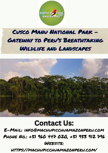 Cusco Manu National Park – Gateway to Peru’s Breathtaking Wildlife and Landscapes.jpg