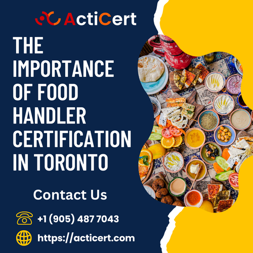 The Importance of Food Handler Certification in Toronto.png