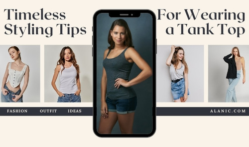 Timeless Styling Tips for Wearing a Tank Top.jpg
