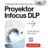 Cara Mengoptimalkan Kualitas Gambar pada Proyektor Infocus DLP