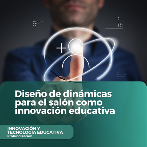 Diseño de dinámicas para el salón como innovación educativa