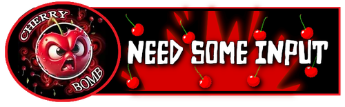 cherry bomb need some input