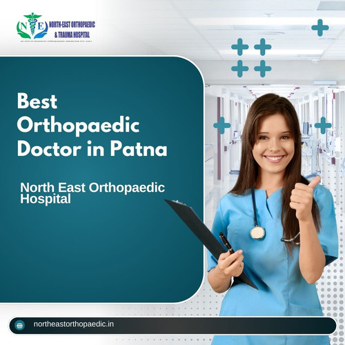 Best Orthopaedic Doctor in Patna: North East Orthopaedic Hospital.jpg