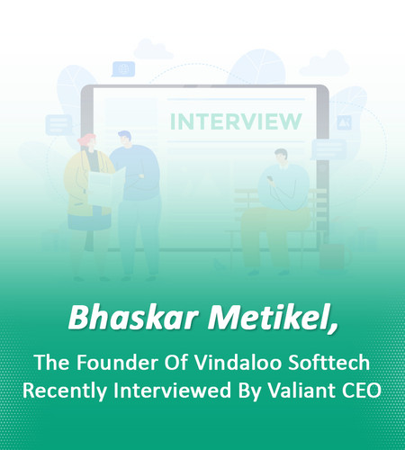 Bhaskar Metikel, The Founder Of Vindaloo Softtech Recently Interviewed By Valiant CEO.jpg