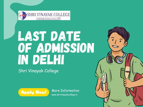 Last Date of Admission in Delhi - Shri Vinayak College.jpg
