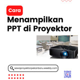 Cara Menampilkan PPT di Proyektor