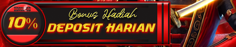 HOTEL4D BONUS HADIAH DEPOSIT HARIAN 10%