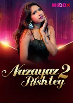 Nazayaj Rishtey [S01E02] (2025) Full UNRATED Hindi Hot Series By [MoodX] HDRip 1080p, 720p, 480p