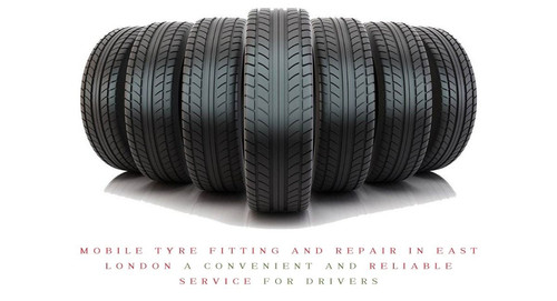 Mobile Tyre Fitting and Repair in East London A Convenient and Reliable Service for Drivers.jpg