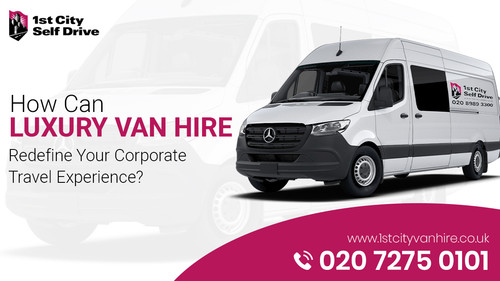 How Can Luxury Van Hire Redefine Your Corporate Travel Experience.jpg