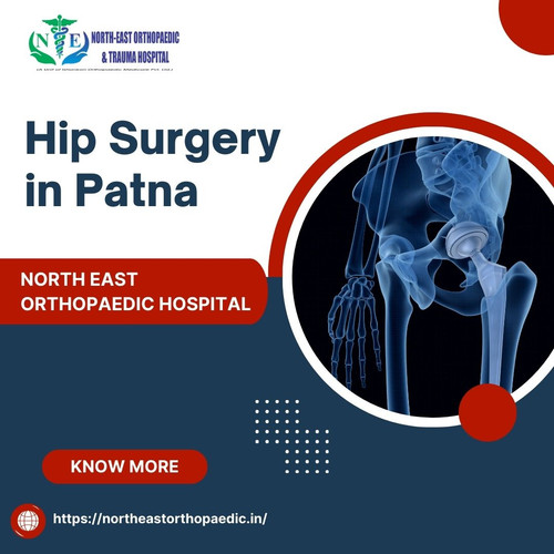 Hip Surgery in Patna: North East Orthopaedic Hospital.jpg