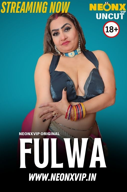 Fulwa (2025) Uncut NeonX Originals Short Film 1080p | 720p HDRip X264 AAC 250MB Download