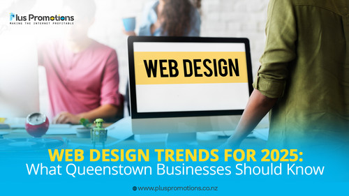 Web Design Trends for 2025 What Queenstown Businesses Should Know.jpg