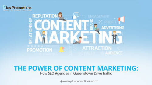 The Power of Content Marketing How SEO Agencies in Queenstown Drive Traffic.jpg