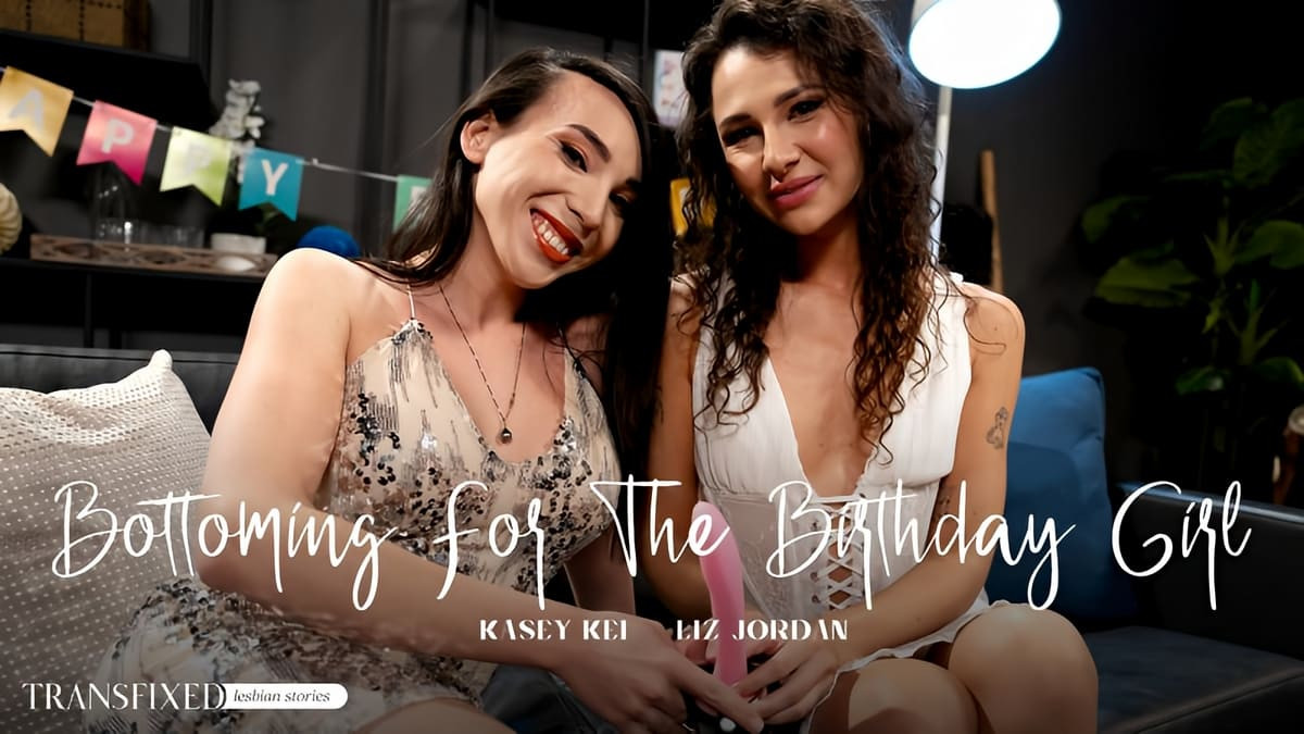 [Transfixed / AdultTime] Kasey Kei, Liz Jordan Bottoming For The Birthday Girl (02-04-2025) [1080p]
