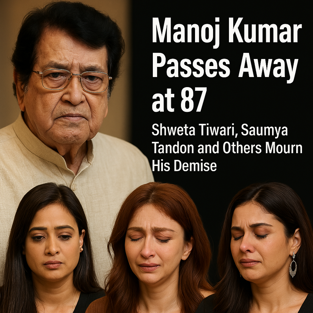 Legendary Actor Manoj Kumar Passes Away at 87, Shweta Tiwari, Saumya Tandon, and Others Mourn His Demise
