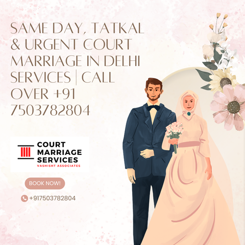 Same Day, Tatkal & Urgent Court Marriage in Delhi Services  Call over +91 7503782804.png