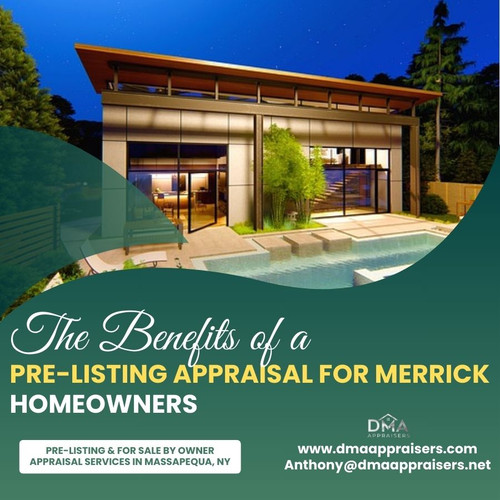 The Benefits of a Pre listing Appraisal for Merrick Homeowners.jpg