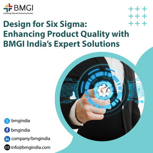 Design for Six Sigma: Enhancing Product Quality with BMGI India’s Expert Solutions.jpg