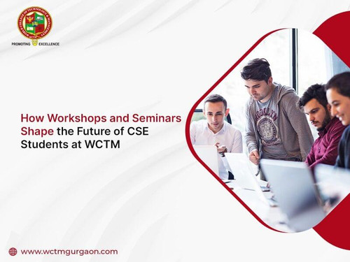 How Workshops and Seminars Shape the Future of CSE Students at WCTM.jpg