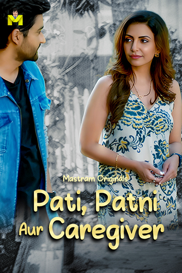 Pati Patni Aur Caregiver 2025 MasTram S01E01T03 Hindi Web Series 1080p | 720p