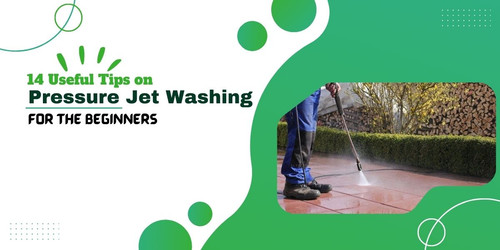 14 Useful Tips on Pressure Jet Washing for the Beginners.jpg