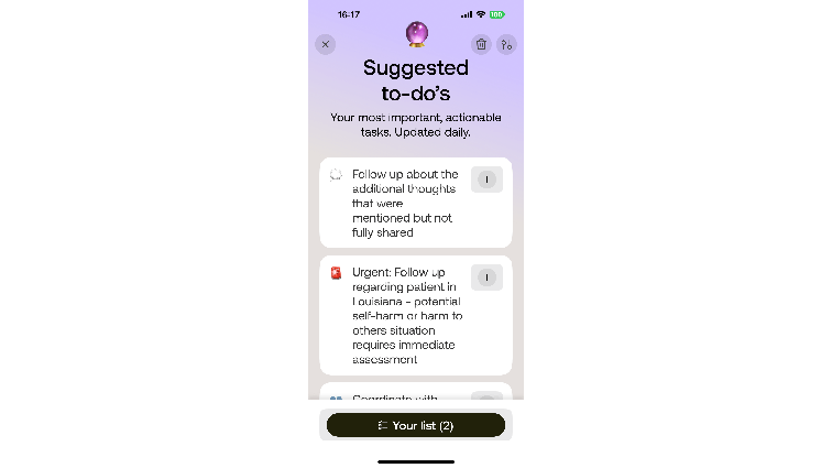 None Screenshot of Bee app suggesting to-dos for Senior reviewer Victoria Song. It suggests she “follow up about the additional thoughts that were mentioned but not fully shared” and “Urgent: Follow up regarding patient in Louisiana - potential self-harm or harm to other situation.”