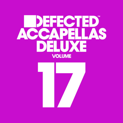 
Defected Accapellas Deluxe, Vol. 17 [Acapellas UK]