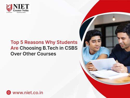 Top 5 Reasons Why Students Are Choosing B.Tech in CSBS Over Other Courses.jpg