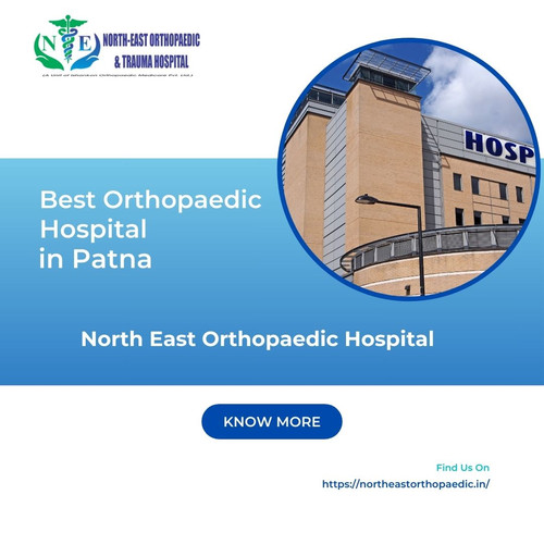 Best Orthopaedic Doctor in Patna: North East Orthopaedic Hospital.jpg