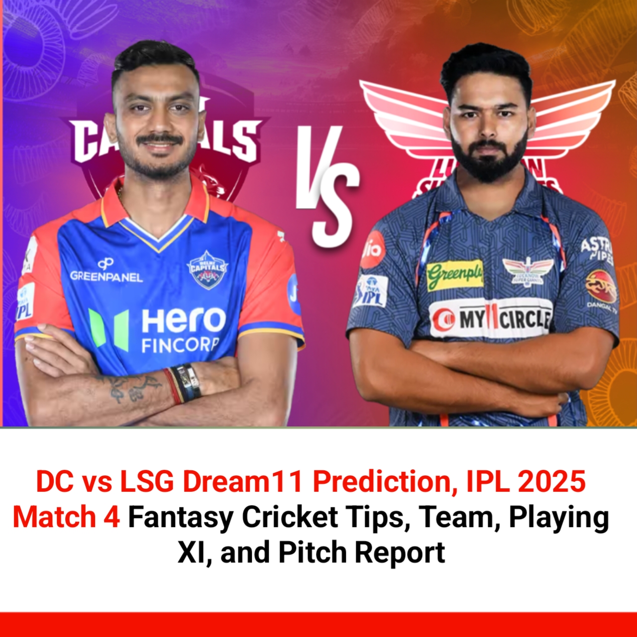 DC vs LSG Dream11 Prediction, IPL 2025 Match 4 Fantasy Cricket Tips, Team, Playing XI, and Pitch Report