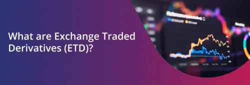What are Exchange Traded Derivatives (ETD).webp